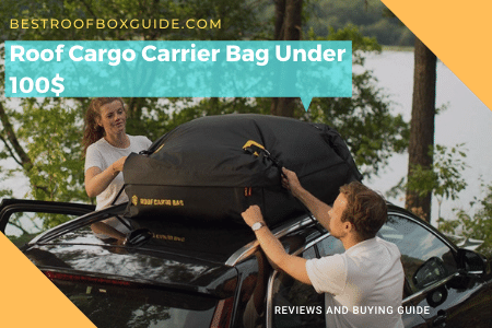 roof cargo carrier bag under 100$