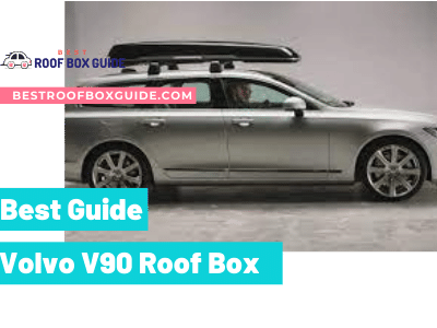 Volvo V90 Roof Box: Product Details and Buying Guide✅