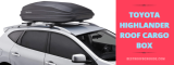 ❎ Best Toyota Highlander Roof Cargo Box – Reviews And Buying Guides 🚘
